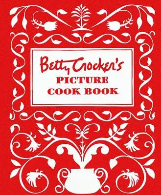 Betty Crocker's Picture Cookbook, Facsimile Edition (Betty Crocker's Picture Cookbook, Fakszimile Edition) - Betty Crocker's Picture Cookbook, Facsimile Edition