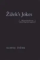 Zizek viccei: (hallottad a Hegelről és a negációról szólót?) - Zizek's Jokes: (did You Hear the One about Hegel and Negation?)