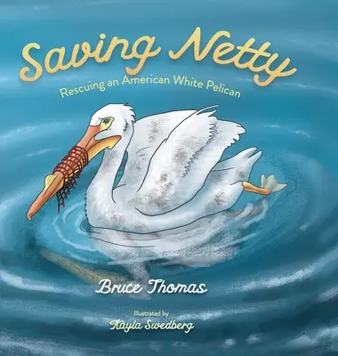 Netty megmentése: Egy amerikai fehér pelikán megmentése - Saving Netty: Rescuing an American White Pelican