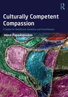 Kulturálisan kompetens együttérzés: A Guide for Healthcare Students and Practitioners - Culturally Competent Compassion: A Guide for Healthcare Students and Practitioners