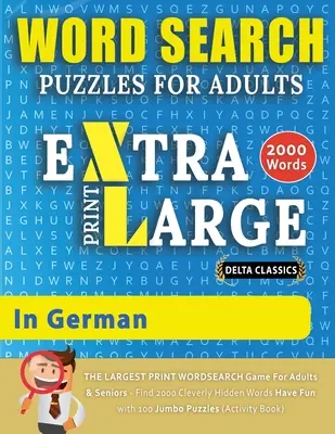 WORD SEARCH PUZZLES EXTRA LARGE PRINT FOR ADULTS IN GERMAN - Delta Classics - The LARGEST PRINT WordSearch Game for Adults And Seniors - Find 2000 Cle