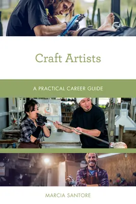 Craft Artists: Gyakorlati karrierútmutató - Craft Artists: A Practical Career Guide