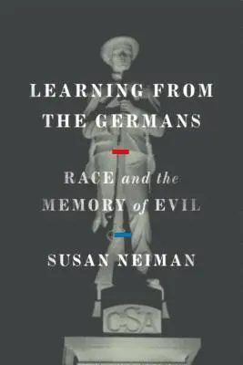 Tanulás a németektől: A faj és a gonosz emlékezete - Learning from the Germans: Race and the Memory of Evil