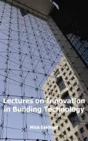 ELŐADÁSOK AZ ÉPÍTŐIPARI INNOVÁCIÓRÓL - LECTURES ON INNOVATION IN BUILDING TECHN