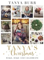 Tanya karácsonya: Készíts, süss és ünnepelj - Tanya's Christmas: Make, Bake and Celebrate