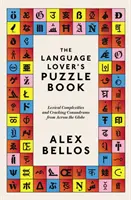 Nyelvbarátok rejtvénykönyve - Lexikai fejtörők és rejtvényfejtések a világ minden tájáról - Language Lover's Puzzle Book - Lexical perplexities and cracking conundrums from across the globe