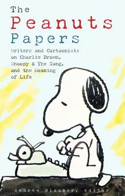 The Peanuts Papers: Snoopy a jeho parta a smysl života: Písečné povídky - spisovatelé a kreslíři o Charlie Brownovi, Snoopym a partě: A Library of America Special Publication - The Peanuts Papers: Writers and Cartoonists on Charlie Brown, Snoopy & the Gang, and the Meaning of Life: A Library of America Special Publication