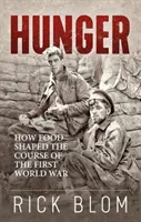 Éhség - Hogyan alakította az élelmiszer az első világháború menetét - Hunger - How food shaped the course of the First World War