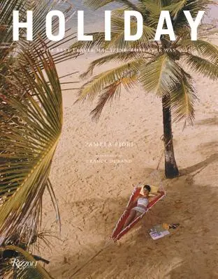 Nyaralás: A valaha volt legjobb utazási magazin - Holiday: The Best Travel Magazine That Ever Was