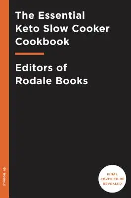 The Essential Keto Slow Cooker Cooker Cookbook: 65 Low-Carb, High-Fat, No-Fuss Ketogenic Receptek: A Keto Diet Cookbook: A Keto Diet Cookbook - The Essential Keto Slow Cooker Cookbook: 65 Low-Carb, High-Fat, No-Fuss Ketogenic Recipes: A Keto Diet Cookbook