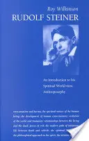 Rudolf Steiner: Steiner: Bevezetés az ő spirituális világképébe - Rudolf Steiner: An Introduction to His Spiritual World View