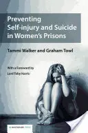 Az önkárosítás és az öngyilkosság megelőzése a női börtönökben - Preventing Self-injury and Suicide in Women's Prisons