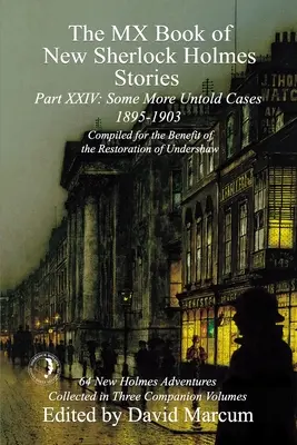 The MX Book of New Sherlock Holmes Stories Some More Untold Cases XXIV. rész: 1895-1903 - The MX Book of New Sherlock Holmes Stories Some More Untold Cases Part XXIV: 1895-1903