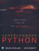 Felturbózott Python: Vigyük a kódot a következő szintre - Supercharged Python: Take Your Code to the Next Level