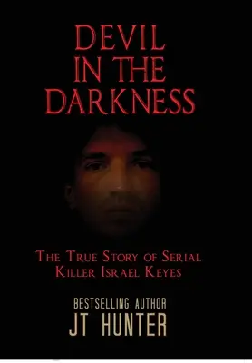 Ördög a sötétségben: A sorozatgyilkos Israel Keyes igaz története - Devil in the Darkness: The True Story of Serial Killer Israel Keyes