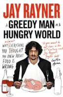 Kapzsi ember az éhes világban - Miért téved (majdnem) minden, amit eddig az ételekről tudni véltél - Greedy Man in a Hungry World - Why (Almost) Everything You Thought You Knew About Food is Wrong