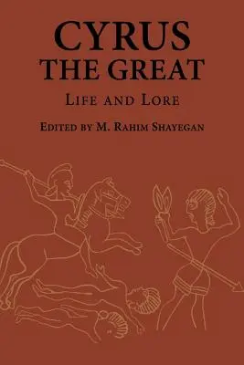 Cyrus, a Nagy Cyrus: Cyrus Cyrus: Élet és mondavilág - Cyrus the Great: Life and Lore