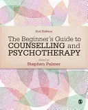 A tanácsadás és pszichoterápia kezdő útmutatója - The Beginner′s Guide to Counselling & Psychotherapy