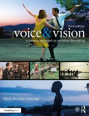 Voice & Vision: Kreatív megközelítés a narratív filmkészítéshez - Voice & Vision: A Creative Approach to Narrative Filmmaking