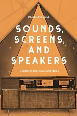 Hangok, képernyők, hangszórók: Bevezetés a zenébe és a médiába - Sounds, Screens, Speakers: An Introduction to Music and Media