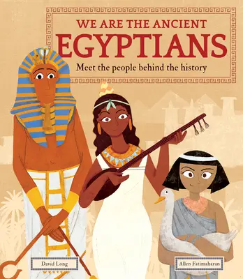 Mi vagyunk az ókori egyiptomiak: Ismerd meg az embereket a történelem mögött - We Are the Ancient Egyptians: Meet the People Behind the History