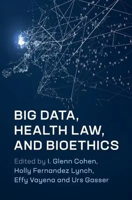 Nagy adatok, egészségügyi jog és bioetika - Big Data, Health Law, and Bioethics