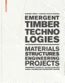 Faipari technológiák - Anyagok, szerkezetek, mérnöki munka, projektek - Emergent Timber Technologies - Materials, Structures, Engineering, Projects