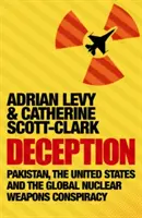 Megtévesztés: Pakisztán, az Egyesült Államok és a globális atomfegyver-összeesküvés - Deception: Pakistan, The United States and the Global Nuclear Weapons Conspiracy