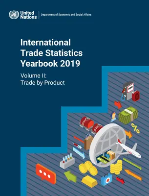 Nemzetközi kereskedelmi statisztika 2019-es évkönyve: Kereskedelem termékenként - International Trade Statistics Yearbook 2019: Trade by Product