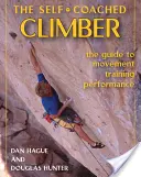 Önálló hegymászó: The Guide to Movement, Training, Performance [With DVD] [With DVD] - Self-Coached Climber: The Guide to Movement, Training, Performance [with DVD] [With DVD]