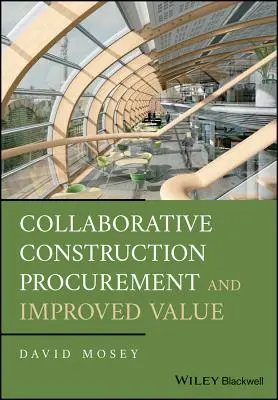 Együttműködő építési beszerzés és értéknövelés - Collaborative Construction Procurement and Improved Value