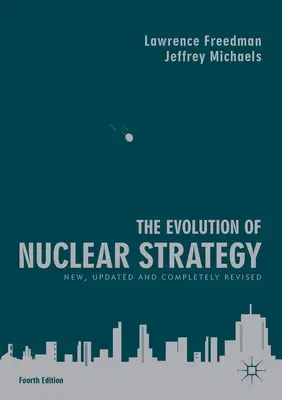 A nukleáris stratégia fejlődése: Új, frissített és teljesen átdolgozott változat - The Evolution of Nuclear Strategy: New, Updated and Completely Revised