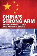 Kína erős karja: Az állampolgárok és a külföldi vagyon védelme - China's Strong Arm: Protecting Citizens and Assets Abroad