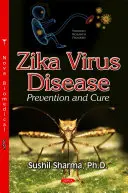 Zika-vírus okozta betegség - megelőzés és gyógyítás - Zika Virus Disease - Prevention & Cure