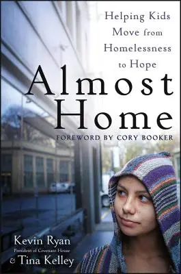 Majdnem otthon: Gyerekek segítése a hajléktalanságból a remény felé vezető úton - Almost Home: Helping Kids Move from Homelessness to Hope