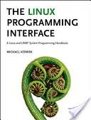 A Linux programozási felület: A Linux és Unix rendszerprogramozási kézikönyv - The Linux Programming Interface: A Linux and Unix System Programming Handbook