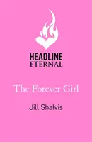 Forever Girl - Egy bestsellerszerző új, jó érzésű regénye (Shalvis Jill (Szerző)) - Forever Girl - A new piece of feel-good fiction from a bestselling author (Shalvis Jill (Author))