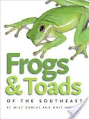 A délkeleti békák és varangyok - Frogs & Toads of the Southeast