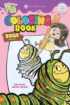 Pili kalandjai: Bogarak kétnyelvű kifestőkönyv . Kétnyelvű angol / spanyol gyerekeknek 2+ éveseknek - The Adventures of Pili: Bugs Bilingual Coloring Book . Dual Language English / Spanish for Kids Ages 2+