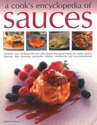 A szakácsnő szószok enciklopédiája: Transform Your Cooking with Over 175 Step-By-Step Recept for Great Classic Sauces, Toppings, Dips, Dressings, Marina - A Cook's Encyclopedia of Sauces: Transform Your Cooking with Over 175 Step-By-Step Recipes for Great Classic Sauces, Toppings, Dips, Dressings, Marina