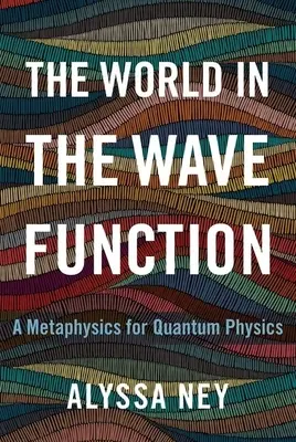 A világ a hullámfüggvényben: A kvantumfizika metafizikája - The World in the Wave Function: A Metaphysics for Quantum Physics