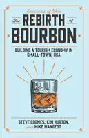 Bourbon újjászületése: Turisztikai gazdaság építése az amerikai kisvárosban - The Rebirth of Bourbon: Building a Tourism Economy in Small-Town, USA