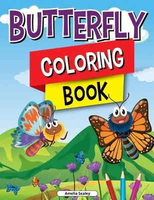 Pillangó színezőkönyv gyerekeknek: Gyönyörű minták aranyos pillangókkal a relaxációhoz és stresszoldáshoz. - Butterfly Coloring Book for Kids: Charming Butterflies Coloring Book, Gorgeous Designs with Cute Butterflies for Relaxation and Stress Relief