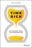 Time Rich: Tedd a legjobb munkádat, éld a legjobb életed - Time Rich: Do Your Best Work, Live Your Best Life