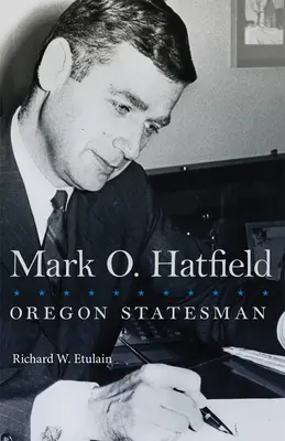 Mark O. Hatfield, 33 éves: Oregon Statesman - Mark O. Hatfield, 33: Oregon Statesman