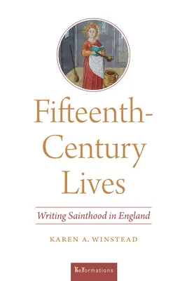 Tizenötödik századi életek: Writing Sainthood in England - Fifteenth-Century Lives: Writing Sainthood in England