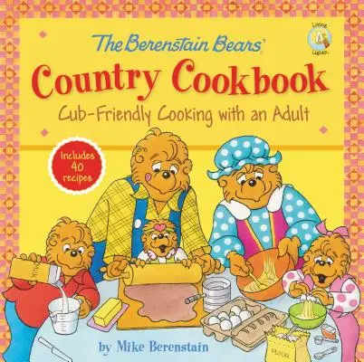 A Berenstain mackók vidéki szakácskönyve: Kölyökbarát főzés felnőttekkel - The Berenstain Bears' Country Cookbook: Cub-Friendly Cooking with an Adult