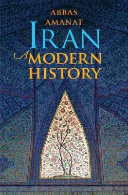 Irán: Irán: Modern történelem - Iran: A Modern History