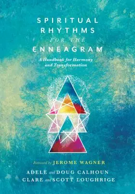 Spirituális ritmusok az Enneagram számára: Kézikönyv a harmóniához és az átalakuláshoz - Spiritual Rhythms for the Enneagram: A Handbook for Harmony and Transformation