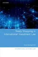 Szerződésvásárlás a nemzetközi beruházási jogban - Treaty Shopping in International Investment Law